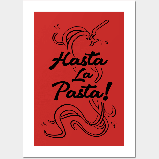 Hasta La Pasta! Wall Art by Bella Vita Shirts